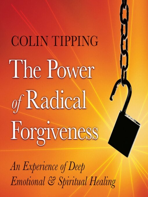 Title details for The Power of Radical Forgiveness by Colin Tipping - Available